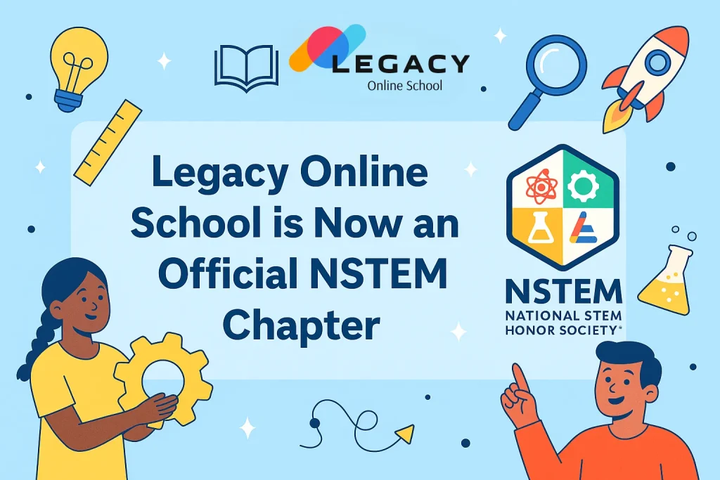 Legacy Online School Joins National STEM Honor Society (NSTEM) as an Official Chapter